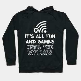 It's all fun and games until the WiFi dies Hoodie